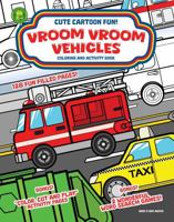VROOM VROOM VEHICLES Coloring and Activity Book: 128 Fun-Filled Pages of Creative Coloring Fun for Kids of All Ages. Cute Cartoon Fun for Girls and Boys! 1969415037 Book Cover