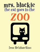 Mrs. Blackie the Cat Goes to the Zoo 1490780416 Book Cover