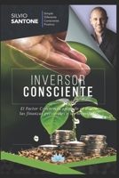 Inversor consciente: El Factor Conciencia aplicado al dinero, las finanzas personales y las inversiones 1695134648 Book Cover