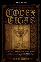 The Codex Gigas: The Devil's Bible, the Giant Book of Bohemia, and the Darkest Legend of the Middle Ages B0GZKKF2MK Book Cover
