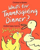 What's for Thanksgiving Dinner? 0692330844 Book Cover