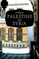 A Trip to Palestine and Syria 1633910253 Book Cover