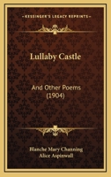 Lullaby Castle: And Other Poems (1904) 1104239450 Book Cover