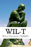 W.I.L-T: What I Learned...Today! 1512233986 Book Cover
