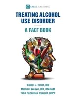 Alcohol Use Disorder-A Fact Book B0BX68ZT3N Book Cover