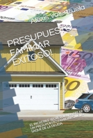 PRESUPUESTO FAMILIAR EXITOSO!: EL INCREÍBLE SECRETO PARA CREAR UN PRESUPUESTO FAMILIAR QUE LO SAQUE DE LA DEUDA. (Spanish Edition) B0874LGYT3 Book Cover