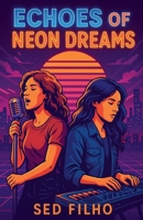 Echoes of Neon Dreams B0FKYYVXBN Book Cover