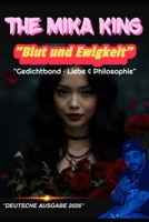 "Blut und Ewigkeit" "Gedichtband · Liebe & Philosophie" The Mika King: "DEUTSCHE AUSGABE 2026" (German Edition) B0H6GQDPXY Book Cover