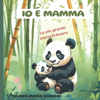 IO E MAMMA: LA PIU' GRANDE STORIA D'AMORE (Italian Edition) B0GVDQWY7S Book Cover