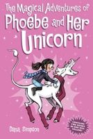 The Magical Adventures of Phoebe and Her Unicorn: Two Books in One 1524861774 Book Cover