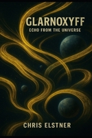 GLARNOXYFF: Echo from the Universe B0F5PSMYL9 Book Cover