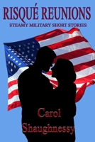 Risqué Reunions: Steamy Military Short Stories B0C1JBHYJC Book Cover