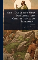 Geist Des Lebens Und Der Lehre Jesu Christi Im Neuen Testament (German Edition) 1024919544 Book Cover