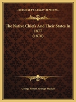 The Native Chiefs and their States: in 1877 1241079617 Book Cover