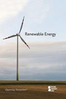 Renewable Energy (Opposing Viewpoints) 0737742267 Book Cover