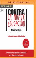 Contra La Nueva Educacion 1543643493 Book Cover