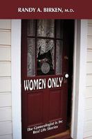 Women Only: The Gynecologist Is In: Real Life Stories 1577332520 Book Cover