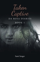 Taken Captive: Da Rosa Diaries B0BVVDL7HG Book Cover