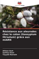 Résistance aux aleurodes chez le coton (Gossypium Hirsutum) grâce aux miARN 6209295665 Book Cover