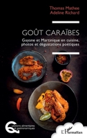 Goût Caraïbes: Guyane et Martinique en cuisine, photos et dégustations poétiques (Questions Alimentaires Et Gastronomiques) (French Edition) 2336612623 Book Cover