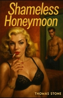 Shameless Honeymoon 1962896935 Book Cover