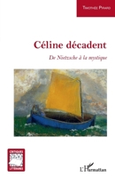 Céline décadent: De Nietzsche à la mystique (Critiques Littéraires) (French Edition) 2140258363 Book Cover