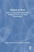 Rapport at Work: How to Communicate Mindfully, Navigate Culture, and Build Relationships 1041291620 Book Cover