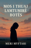 Mos I Thuaj Lamtumire Botes (Albanian Edition) B0FKZJ7GMF Book Cover
