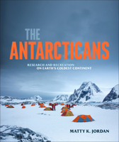 The Antarcticans: Research and Recreation on Earth's Coldest Continent B0GWXJNZQN Book Cover
