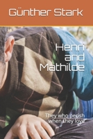 Henri and Mathilde: They who perish when they love (Fictive biography of Heinrich Heine) B08CM18YHG Book Cover