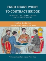 From Short Whist to Contract Bridge: The history of contract bridge and its predecessors 1771402164 Book Cover