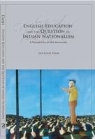 English education and the question of Indian nationalism: a perspective on the vernacular 8189833642 Book Cover
