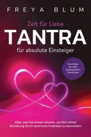 Tantra für absolute Einsteiger: Alles, was Sie wissen müssen, um Ihre intime Beziehung durch tantrische Praktiken zu bereichern. So erleben Sie mehr Leidenschaft und Sinnlichkeit (German Edition) 1965932207 Book Cover