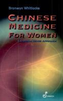 Chinese Medicine for Women: A Common Sense Approach 1875559701 Book Cover