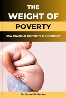 The Weight of Poverty: How Financial Insecurity Fuels Obesity B0C2S9D36T Book Cover