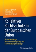 Kollektiver Rechtsschutz in der Europäischen Union: EU-Verbandsklage, Musterfeststellungsklage und Gewinnabschöpfungsklage 3658387912 Book Cover