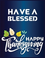 Have a blessed happy thanksgiving: Best Thanksgiving Lined journal > Thanksgiving Day Gift - Notebook Blank Lined Ruled 8.5x11 inches 100 Pages 1711898600 Book Cover