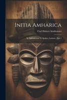 Initia Amharica: An Introduction To Spoken Amharic, Part 1 1021599247 Book Cover