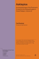 Asklepios: Archetypal Image of the Physician's Existence (Archetypal Images in Greek Religion, Volume 3) 0691281831 Book Cover