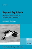 Beyond Equilibria: Historical Approaches to Ecology and Evolution 0192859005 Book Cover