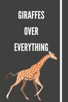 Giraffes Over Everything: Notebook For Animal Lovers - 120 Pages - 6x9" 1087449243 Book Cover