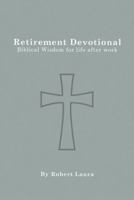 Retirement Devotional: Biblical Wisdom For Life After Work 1951915097 Book Cover