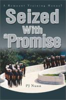 Seized With a Promise: A Remnant Training Manual 059526980X Book Cover