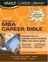 The MBA Career Bible, 2007 Edition (Vault MBA Career Bible) 1581313608 Book Cover