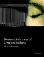 Neuronal Substrates of Sleep and Epilepsy 0521817072 Book Cover