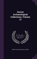 Surrey Collections, Volume 13 1248781341 Book Cover