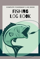 Fishing Log Book: Fishing Journal - Complete Fisherman's Log Book - A Kids Fishing Log Gift 1677730889 Book Cover
