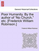 Poor Humanity. By the author of "No Church," etc. [Frederick William Robinson.] VOL. II 1241384568 Book Cover