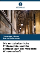 Die mittelalterliche Philosophie und ihr Einfluss auf die moderne Wissenschaft (German Edition) 620770004X Book Cover