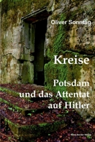 Kreise. Potsdam und das Attentat auf Hitler; Circles. Potsdam and the assassination attempt on Hitler (German Edition) 3883724335 Book Cover